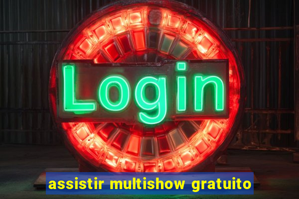 assistir multishow gratuito